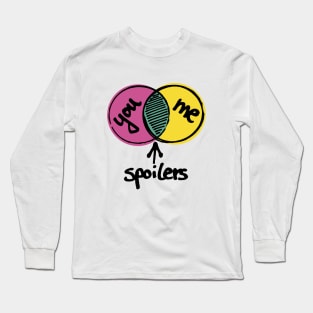 You, me, spoilers. Long Sleeve T-Shirt